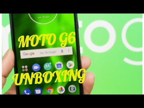 MOTO G6 UNBOXING AND FEATURES