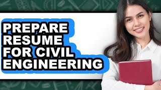 How to Prepare Resume for Civil Engineering (Updated)