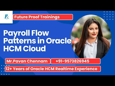 Payroll Flow Patterns in Oracle HCM Cloud Implementation | Future Proof Trainings | Gnana Pavankumar