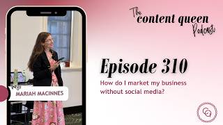 310. How do I market my business without social media? | The Content Queen Podcast