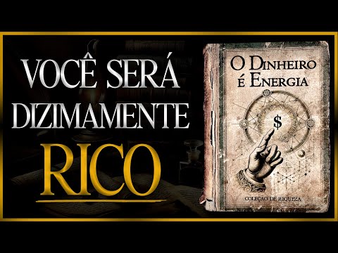 O Dinheiro é Energia: O Único Livro Que Você Precisará Para Atrair Riqueza (Audiolivro Completo)