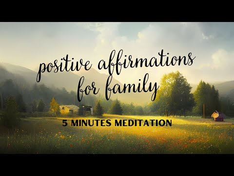 Positive Affirmations For Family - 5 Minutes Meditation