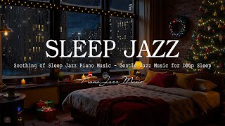 Peaceful Winter Evening Jazz & Soothing of Sleep Jazz Piano Music - Gentle Jazz Music for Deep Sleep