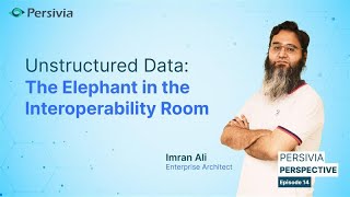 Unstructured Data: The Elephant in the Interoperability Room