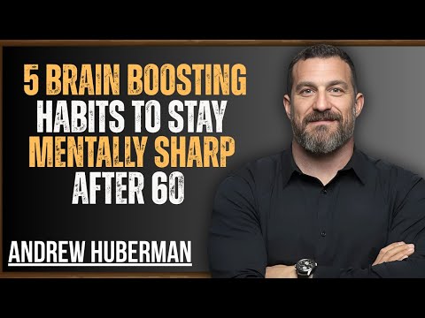 5 Brain-Boosting Habits to Stay Mentally Sharp After 60 – Backed by Dr. Andrew Huberman
