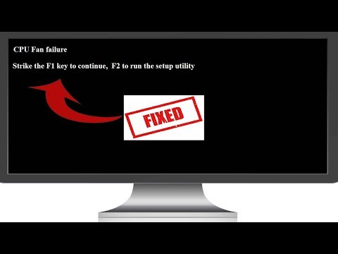 CPU Fan Failure  Strike the F1 Key To Continue|  F2 To Run The Setup Utility