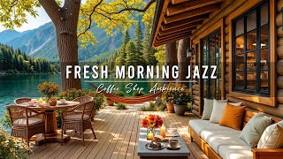 Morning Cafe Jazz Music ☕ Smooth Jazz Background Music in Fresh Lakeside Ambience to Start A New Day