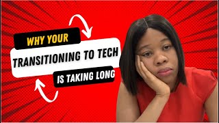 Transitioning into TECH // WHY is your transitioning to tech taking so LONG