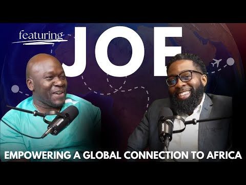 Empowering A Global Connection To Africa ft. Joe Hotagua