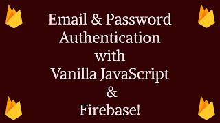 Firebase Email & Password Authentication with Vanilla JavaScript | Learn Firebase Authentication