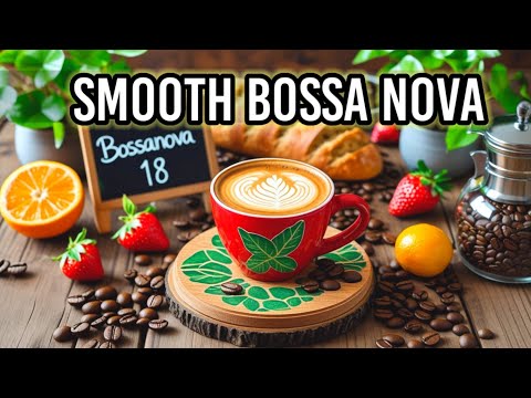 BOSSA NOVA JAZZ, GOOD MOOD Bossa Nova & Jazz Music For Study - Smooth Jazz Music - Background Music