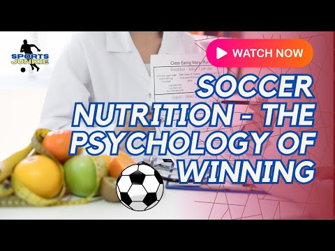 Soccer Nutrition - The Psychology of Winning
