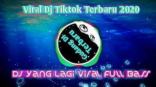 Viral Dj Tiktok Terbaru 2020 || Dj Yang Lagi Viral || Full Bass !!