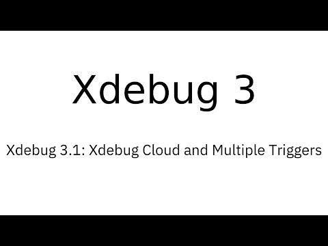 Xdebug 3.1: Xdebug Cloud and Multiple Triggers