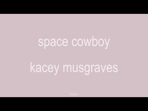 space cowboy - kacey musgraves lyrics