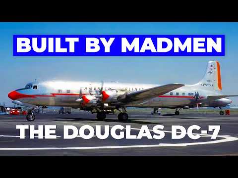 Why Pilots Loved the Douglas DC-7: The Last Great Propeller Airliner