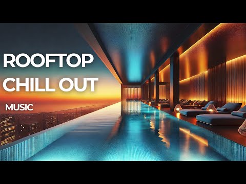 ROOFTOP CHILL OUT - Lounge Music