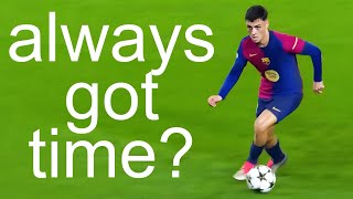 why does Pedri always have time? an analysis