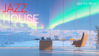 Work Jazz House Vibes ~ Focus Music for Productive Daily Office Sessions