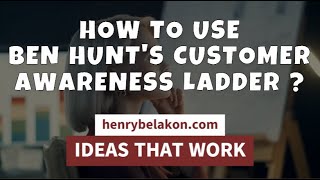 HOW TO USE BEN HUNT'S CUSTOMER AWARENESS LADDER #growthhacking #growth