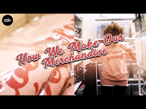 How We Make Our Merchandise — Love Yo'Self — Ditch the Label