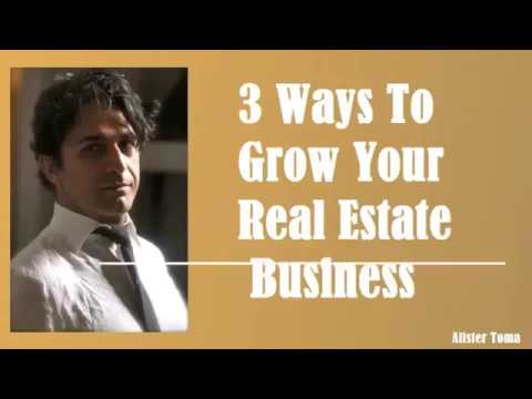 Alister Toma | 3 Ways To Grow Your Real Estate Business