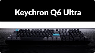 Keychron Q6 Ultra Custom Wireless Mechanical Keyboard With 8K Polling Rate