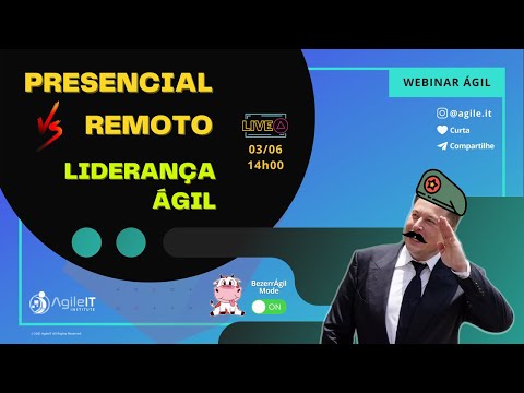 [Liderança Ágil] Presencial vs Remoto - Como descobrir o seu modelo ágil de trabalho ideal?