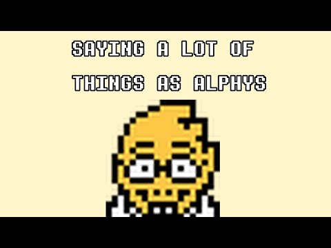 Saying A lot of Things as Alphys!
