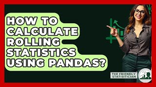 How To Calculate Rolling Statistics Using Pandas? - The Friendly Statistician
