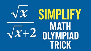 Simplify √x / (√x + 2) | Genius Math Olympiad Simplification Trick!