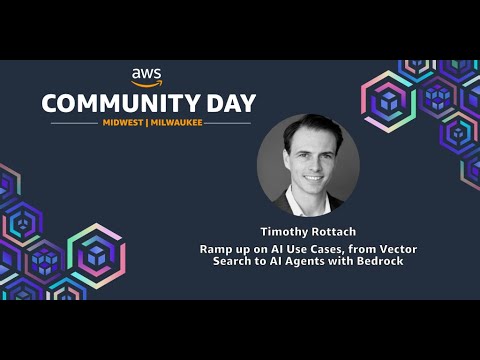 Timothy Rottach - Ramp up on AI Use Cases, from Vector Search to AI Agents with Bedrock