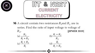 A circuit contain two resistances R1 and R2 are in series. Find the ratio of input voltage to #neet