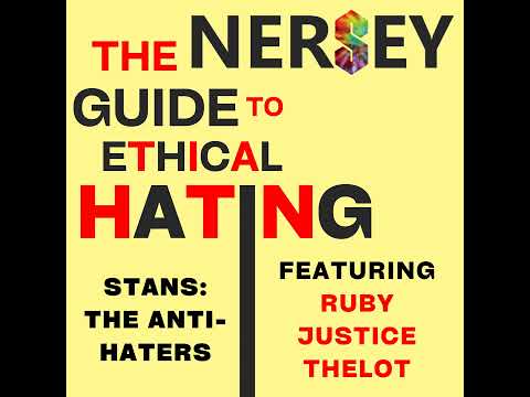 Stans: The Anti-Haters [Feat. Ruby Justice Thelot] - The Nersey Guide to Ethical Hating E4