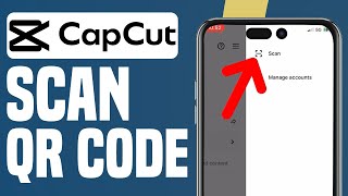 How To Scan QR Code On CapCut | CapCut Scan QR Code Guide