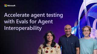 Accelerate agent testing with Evals for Agent Interoperability