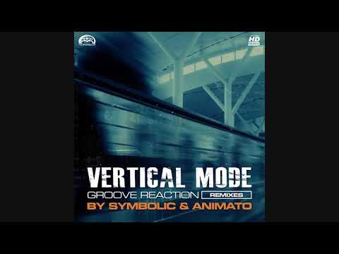 Vertical Mode - Groove Reaction (Symbolic Remix)