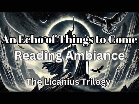 An Echo of Things to Come Ambiance | The Licanius Trilogy