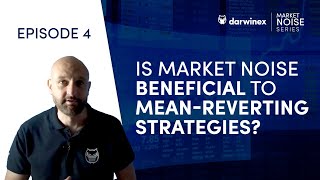 Is Market Noise beneficial to Mean-Reversion Trading Strategies?