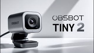 OBSBOT Tiny 2 4K Webcam: Is It Worth the Hype?