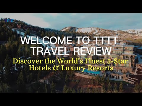 TTTT TRAVEL REVIEW - 5-STAR HOTELS & LUXURY RESORTS AROUND THE WORLD