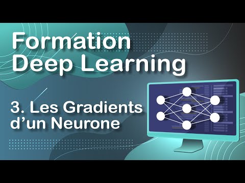 LES GRADIENTS D'UN NEURONE - DEEP LEARNING (03)