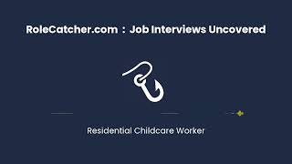 Residential Childcare Worker : Job Interviews Uncovered