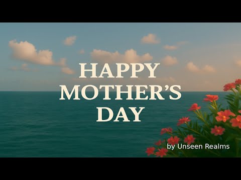 Happy Mother’s Day – Unseen Realms (Official Lyric Video)