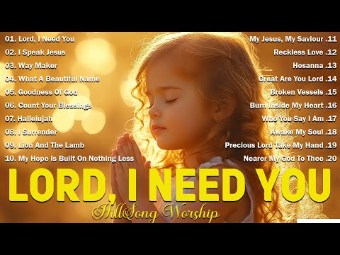 Lord, I Need You ~ Christian Music Worship Songs With Lyrics Hillsong Playlist ~ Peaceful Morning