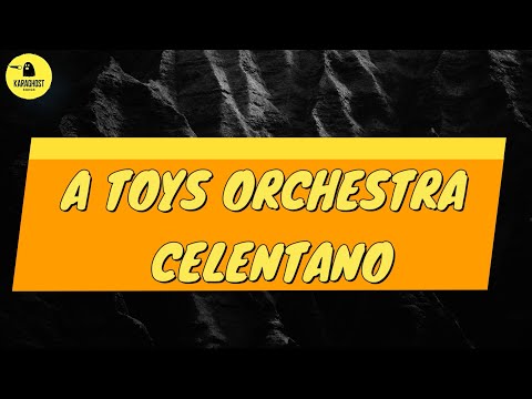 A Toys Orchestra - Celentano - Karaoke