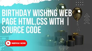 Birthday Wishing Web page HTML,CSS with |  Source code