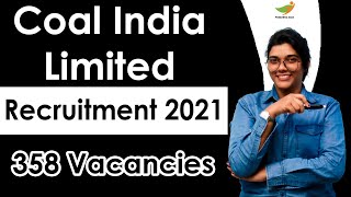 CIL Recruitment 2021 | 358 Posts | Coal India Limited Notification | Eligibility & Selection Process
