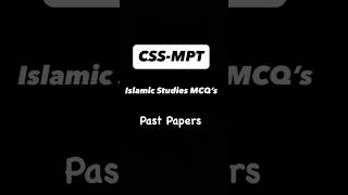CSS-MPT|Islamic Studies|MCQ’s|Past papers|css Screening #css2025 #cssmpt #islamiyat #cssexams #exam