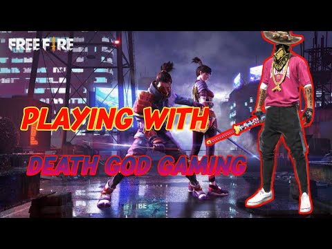 PLAYING WITH DEATH GOD GAMING# FREE FIRE